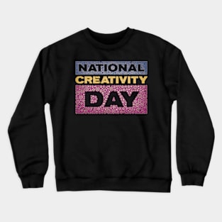 NATIONAL CREATIVITY DAY Crewneck Sweatshirt